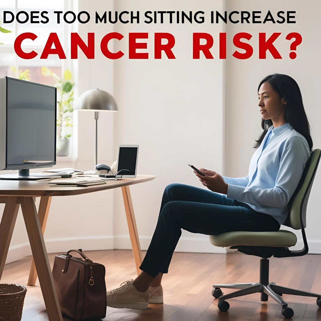 Sitting Increase Cancer Risk